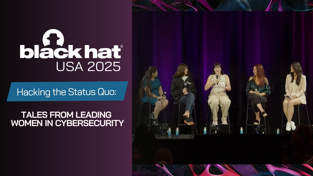 Hacking the Status Quo panel at Black Hat USA 2025